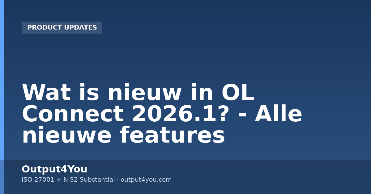 Wat is nieuw in OL Connect 2026.1? - Alle nieuwe features | Output4You